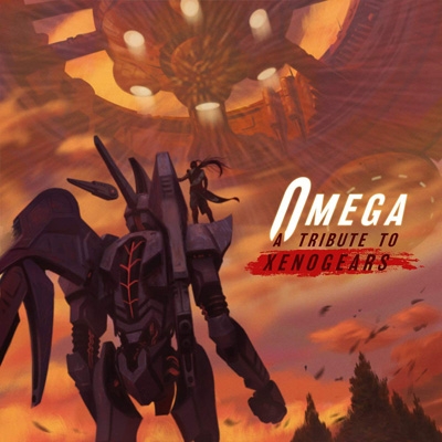 OMEGA: A Tribute to Xenogears ゼノギアスアレンジ OMEGA: A Tribute to Xenogears ゼノギアスアレンジ Xenogears