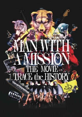 MAN WITH A MISSION THE MOVIE -TRACE the HISTORY- : MAN WITH A