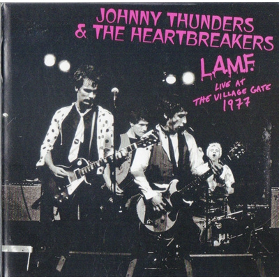 L.A.M.F.Live at The Village Gate 1977 : Johnny Thunders