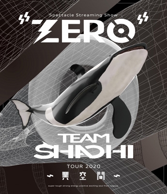 TEAM SHACHI TOUR 2020 〜異空間〜: Spectacle Streaming Show “ZERO”