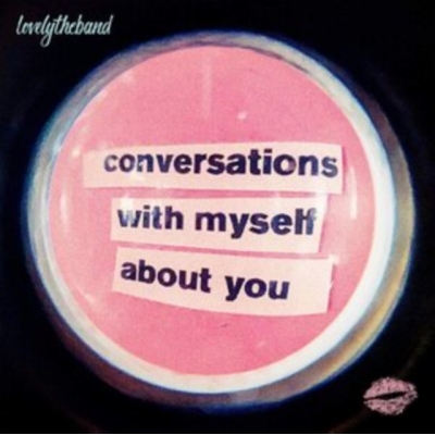 Conversations With Myself About You