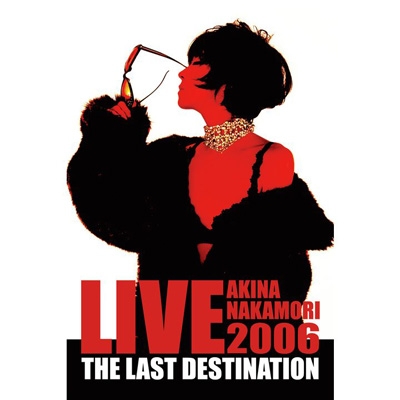 AKINA NAKAMORI LIVE TOUR 2006 The Last Destination : 中森明菜