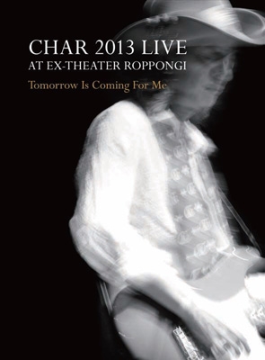 Char 2013 Live At Ex Theater Roppongi Tomorrow Is Coming For Me Blu Ray Char Hmv Books Online Zrst Tc03