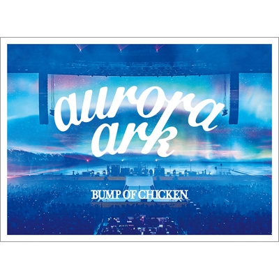 BUMP OF CHICKEN TOUR 2019 aurora ark TOKYO DOME 【初回限定盤】(2Blu-ray+LIVE CD+グッズ+ブックレット)