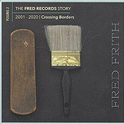 Fred Records Story: Vol.2 Crossing Borders (9CD) : Fred Frith | HMVu0026BOOKS  online - RERFRS2