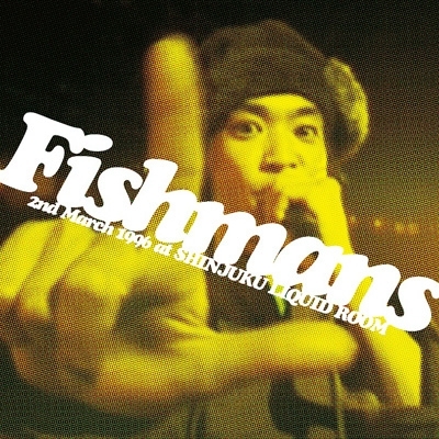 若いながらも歴史あり 96.3.2@新宿LIQUID ROOm : Fishmans | HMV&BOOKS