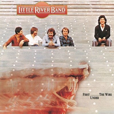 First Under The Wire: 栄光のロング・ラン : Little River Band