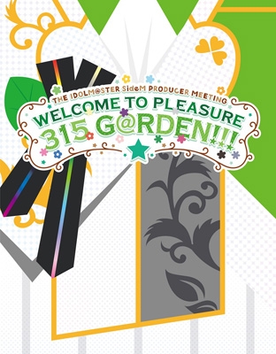 THE IDOLM@STER SideM PRODUCER MEETING WELCOME TO PLEASURE 315 G ...