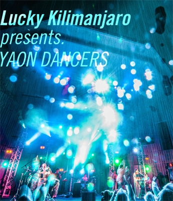 Lucky Kilimanjaro presents.YAON DANCERS