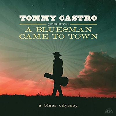 Tommy Castro Presents: A Bluesman Came To Town : Tommy Castro ...