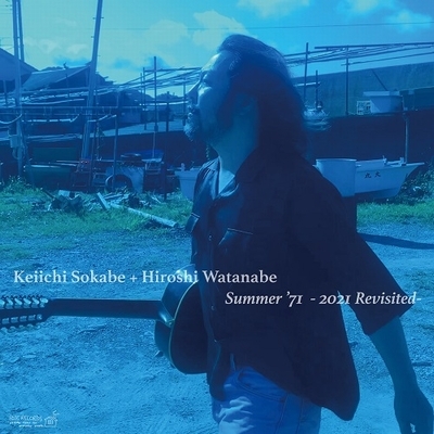 KEIICHI SOKABE Summer＇71 Summer '71 -2021 Revisited- : Keiichi Sokabe /Hiroshi