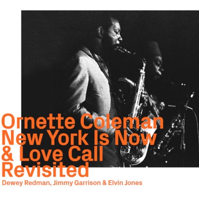 New York Is Now & Love Call Revisited : Ornette Coleman