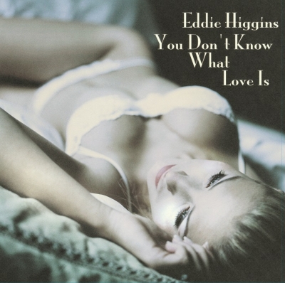 You Don`t Know What Love Is : Eddie Higgins | HMV&BOOKS online