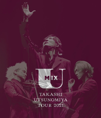 Takashi Utsunomiya Tour 2021 U Mix : 宇都宮隆 | HMV&BOOKS online 