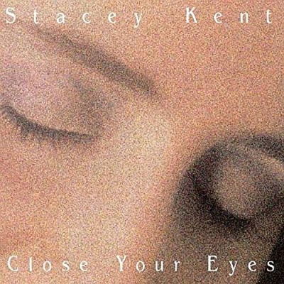 Close Your Eyes : Stacey Kent | HMV&BOOKS online - UVJZ-22054