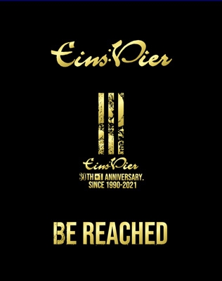 Eins:Vier 30th Anniversary 「BE REACHED」(Blu-ray4枚組) : Eins 