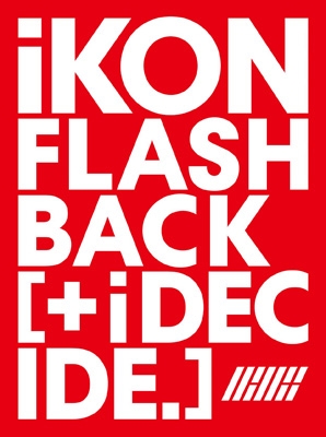 FLASHBACK [+i DECIDE] (+Blu-ray) : iKON | HMV&BOOKS online - AVCY