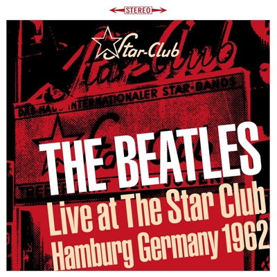 Live At The Star Club.Hamburg Germany.1962 : The Beatles
