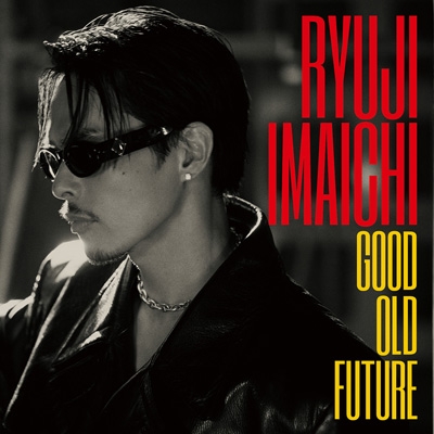 GOOD OLD FUTURE : RYUJI IMAICHI (今市隆二) | HMV&BOOKS online 