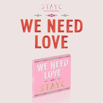 3rd Single Album: WE NEED LOVE (Digipack Ver.) : STAYC | HMV&BOOKS