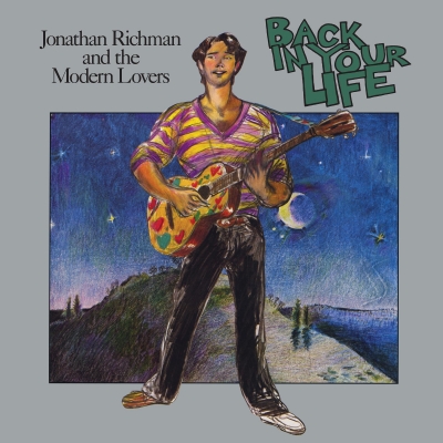 Back In Your Life : Jonathan Richman & The Modern Lovers