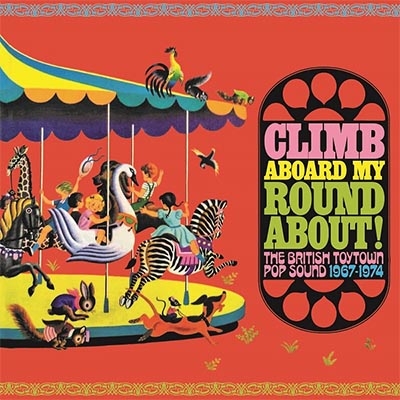 Climb Aboard My Roundabout The British Toytown Sound 1967 1974 HMV