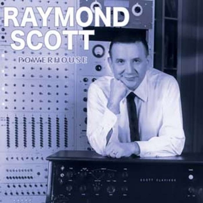 Powerhouse : Raymond Scott (レイモンド・スコット