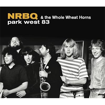 NRBQ And The Whole Wheat Horns / Park West 83 : NRBQ | HMV&BOOKS