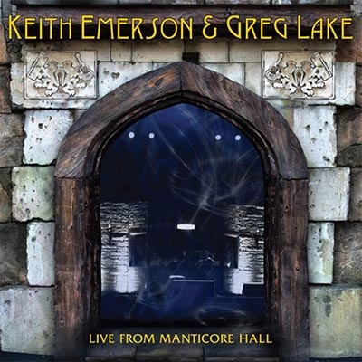 キース・エマーソン＆グレック・レイク [ライヴ・フロム・マンティコア・ホール] Live From Manticore Hall : Keith Emerson & Greg Lake
