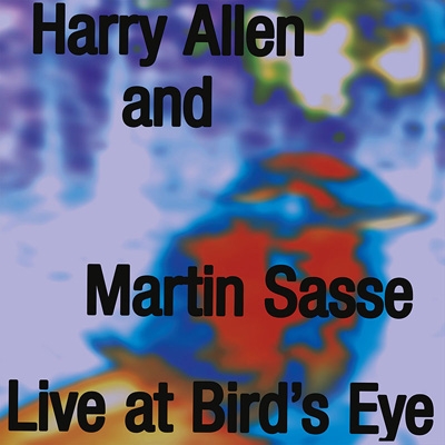 Live At Bird's Eye Basel : Harry Allen / Martin Sasse | HMV&BOOKS