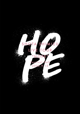 SHOTA SHIMIZU LIVE TOUR ”HOPE” (DVD+ブックレット) : 清水翔太