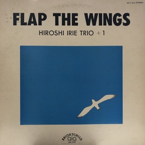 FLAP THE WINGS HIROSHI IRIE TRIO レコード　LP FLAP THE WINGS HIROSHI IRIE TRIO レコード LP