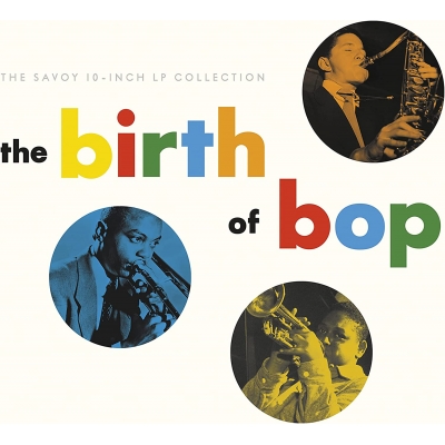 Birth Of Bop: The Savoy 10-inch Lp Collection (5枚組10インチアナログレコード)