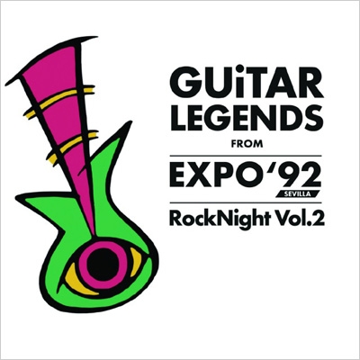 Guitar Legends From EXPO '92 Sevilla Rock Night Vol.2 (2CD Guitar Legends From EXPO '92 Sevilla Rock Night Vol.2 (2CD