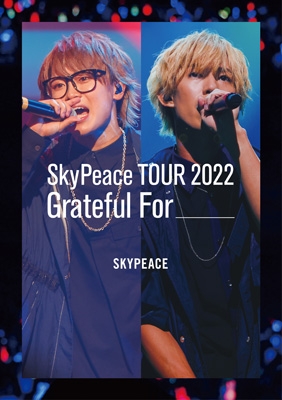 SkyPeace TOUR2022 Grateful For (Blu-ray) : スカイピース