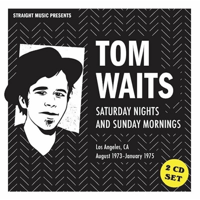 Saturday Nights And Sunday Mornings 1973-1975 : Tom Waits