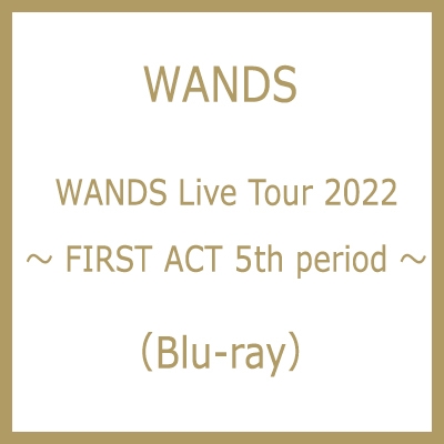 WANDS Live Tour 2022 ～FIRST ACT 5th period ～(Blu-ray) : WANDS