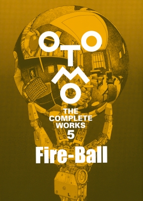 Fire-Ball OTOMO THE COMPLETE WORKS : 大友克洋 | HMV&BOOKS online