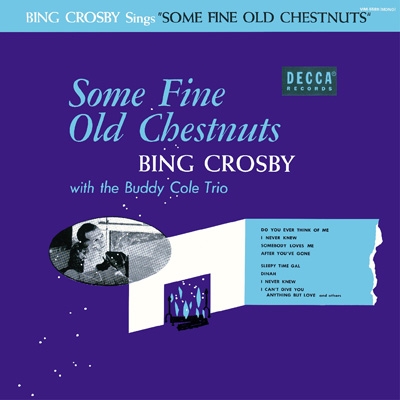 サム・ファイン・オールド・チェスナッツ/ビング・クロスビー&バディ・コールトリオ Some Fine Old Chestnuts (UHQCD) : Bing Crosby | HMV&BOOKS online