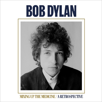 Mixing Up The Medicine / A Retrospective : Bob Dylan | HMV&BOOKS