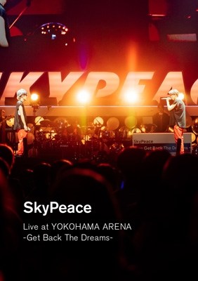 SkyPeace Live at YOKOHAMA ARENA-Get Back The Dreams-(Blu-ray 