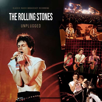 Unplugged / Radio Broadcast Recording : The Rolling Stones