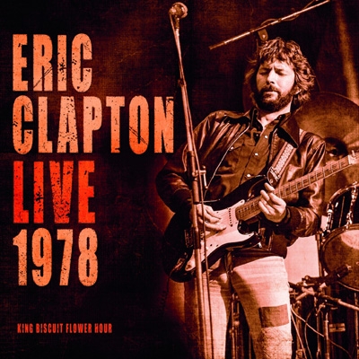 Live 1978 King Biscuit Flower Hour (2CD) : Eric Clapton