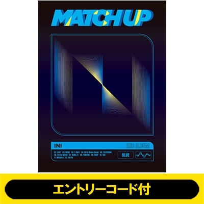 エントリーコード付 (PREMIUM EVENT)》 MATCH UP 【BLUE Ver.】(+DVD)《全額内金》 : INI |  HMV&BOOKS online - YRCS95119HMV1