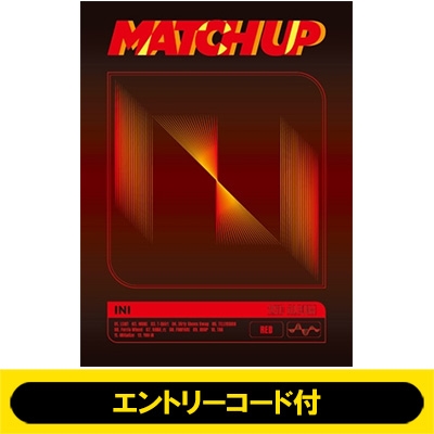 エントリーコード付 (Meet＆Greet)》 MATCH UP 【RED Ver.】(+DVD)《全額内金》 : INI | HMV&BOOKS  online - YRCS95118HMV2