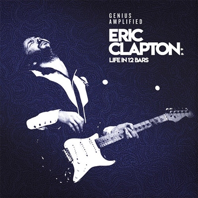 エリック・クラプトン: LIFE IN 12 BARS (2CD) : Eric Clapton 