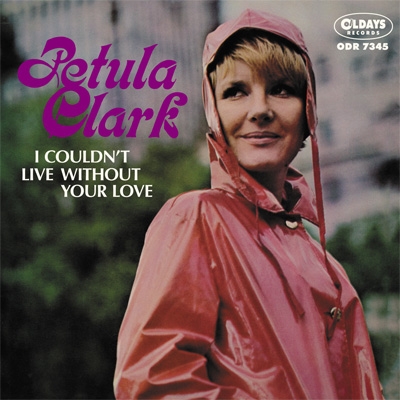 I Couldnt Live Without Your Love : Petula Clark | HMVu0026BOOKS online - ODR7345