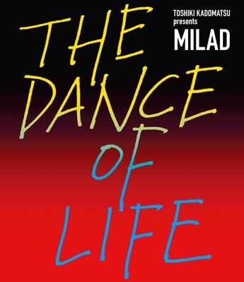 TOSHIKI KADOMATSU presents MILAD THE DANCE OF LIFE【Blu-ray