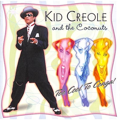 Too Cool To Conga! : Kid Creole & The Coconuts | HMV&BOOKS online