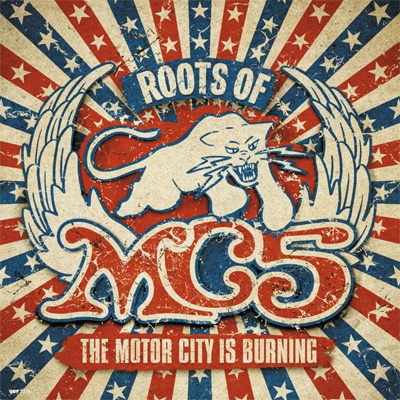Roots Of MC5 ～The Motor City Is Burning～Rip MC5